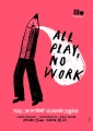 All play no work plakaty wystawowe
